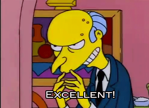 rs_496x360-150915080300-Mr-Burns-Saying-Excellent.gif